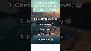 Top 5 AI Tools That Can Make You Rich in 2025