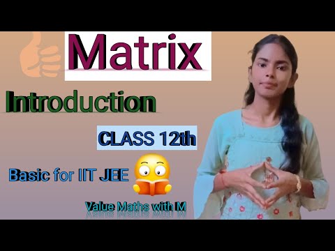 #Matrix Introduction#Basic for IIT JEE#basic concepts# Matrix class 12th students#Value Maths with M