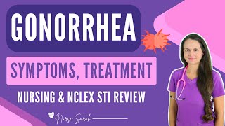 Gonorrhea Symptoms, Treatment, STI Nursing NCLEX Review