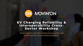 EV Charging Reliability & Interoperability Cross- Sector Workshop with Movin'On US.