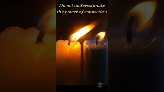 The Power of Connection : From One Flame to Another