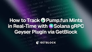 How to Track Pump.fun Mints in Real-Time with Solana gRPC Geyser Plugin via GetBlock