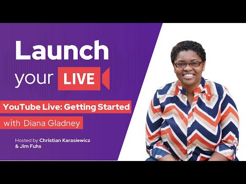 How to get Started with Live Streaming on YouTube with Diana Gladney