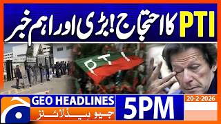 PTI Protest - Latest Update | Headlines Geo News 5PM 20 Feb 2026