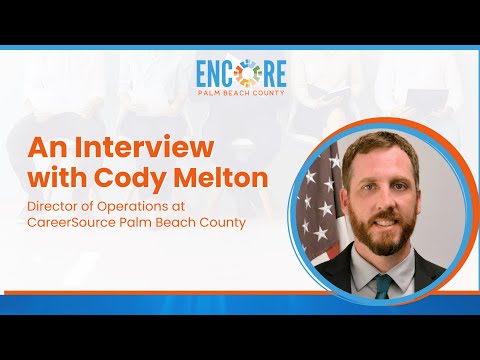 Interview with Cody Melton of Career Source Palm Beach County │ Encore PBC