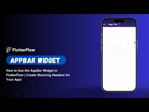 How to Use the AppBar Widget in FlutterFlow | Create Stunning Headers for Your App!