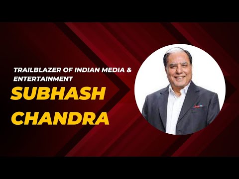 Subhash Chandra: Trailblazer of Indian Media & Entertainment