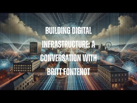 Building Digital Infrastructure: A Conversation with Britt Fontenot