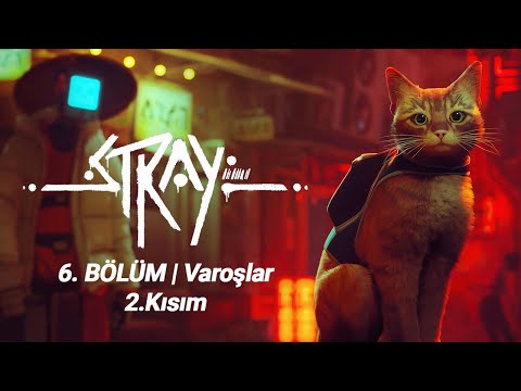 Stray I 6.Bölüm - Varoşlar 2.Kısım