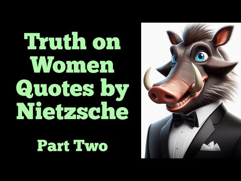 Truth on Women Quotes by Nietzsche - Part 2 - by @FeralBachelor