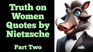 Truth on Women Quotes by Nietzsche - Part 2 - by @FeralBachelor