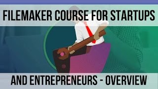 FileMaker Course for Startups and Entrepreneurs - Overview