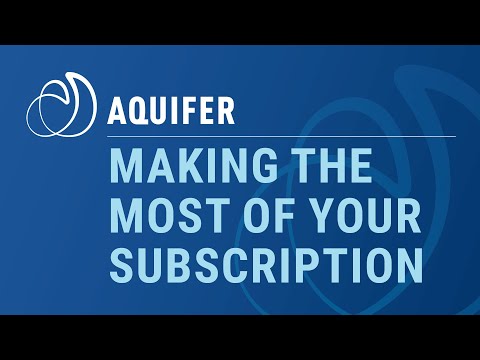 Making the Most of Your Aquifer Subscription
