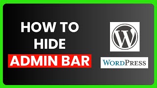 How to Hide the WordPress Admin Bar