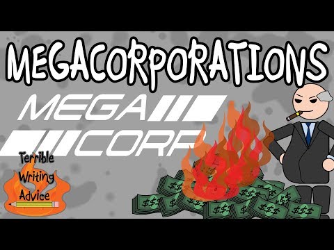 MEGACORPORATIONS - Terrible Writing Advice