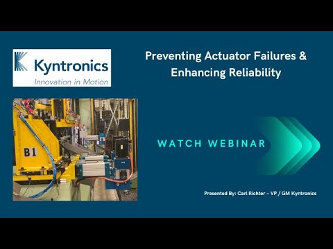 Kyntronics Webinar: Preventing Actuator Failures & Enhancing Reliability