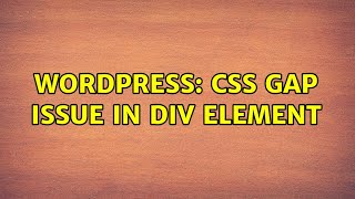Wordpress: CSS gap issue in div element
