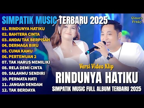 RINDUNYA HATIKU - BAHTERA CINTA - ANDAI TAK BERPISAH - SIMPATIK MUSIC FULL ALBUM TERBARU 2025