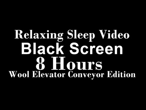 Relaxing Sleep Video Black Screen 8 Hours Wool Elevator Conveyor Edition