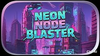 Neon Node Blaster: The $1000 Lie (Part 1)