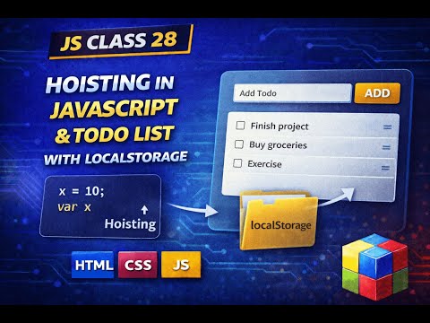 JS Class 28 | Hoisting in JavaScript & Todo List with LocalStorage part 1