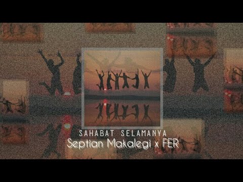SAHABAT SELAMANYA - Septian Makalegi x FER - (R3MIX)