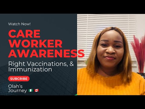 Care Worker Awareness on Vaccinations & Immunization in Canada| A Must Watch! #foreign workers