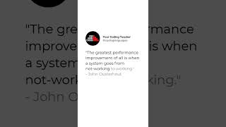 "The greatest performance improvement of all is when a system goes from not-working to working." ...