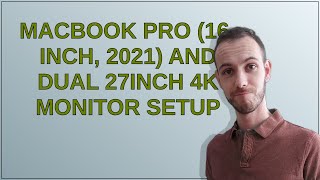 MacBook Pro (16-inch, 2021) and dual 27inch 4k monitor setup