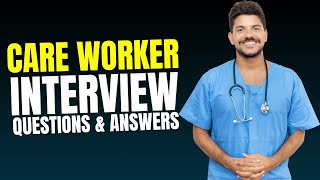 Top 50 Care Worker Interview Questions and Answers |  Support Worker Interview Questions and Answers