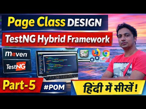 Page Class Design in TestNG Hybrid Framework | Selenium Automation | Hindi Tutorial Part - 5