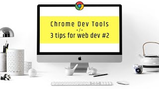 Google Chrome DevTools - 3 tips for web dev #2