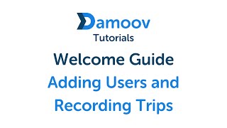 Adding Users and Recording Trips Tutorial | Damoov (Welcome Guide)