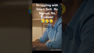 Struggling with Smart Tech  No Manual, No Problem!