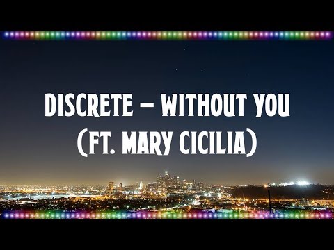 Discrete - Without You  (ft. Mary Cicilia) [Music with Lyrics]