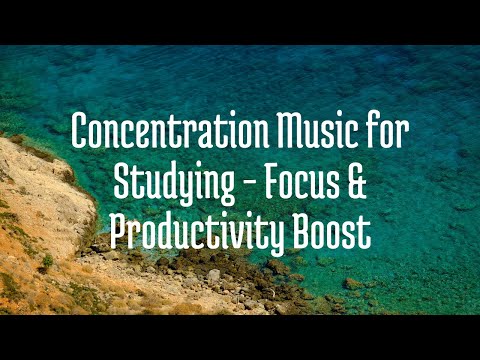 Concentration Music for Studying – Focus & Productivity Boost