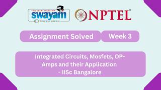 Integrated Circuits, Mosfets, OP Amps and their Applications Week 3 | #nptel2026 #myswayam
