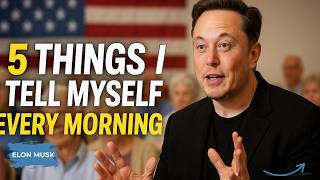 5 Things I tell Myself Every Morning | Elon Musk Motivation