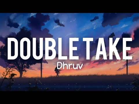 Double Take - Dhruv (Lyrics)