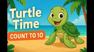 Turtle Time | Fun Counting Song for Kids | Learn to Count to 10