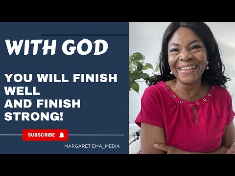 With GOD, you will Finish well and Finish strong!