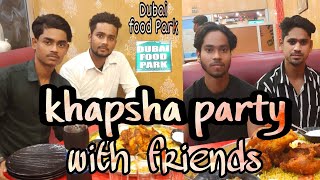 My first vlog 01 | Khapsha party Partawal | Dubai food park | with friends #xpertsalimop #vlogvideo