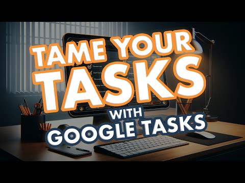 Conquer Your To-Do List: Google Tasks Tutorial