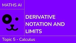 Derivative notation and limits [IB Maths AI SL/HL]