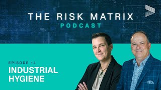 Industrial Hygiene | The Risk Matrix Podcast by Veriforce - Episode 14
