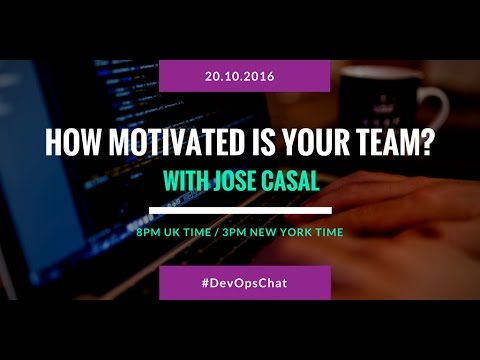 DevOpsChat: How Motivated is Your Team with Jose Casal