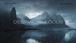 Deep Work Music | Relaxing Calm Study Focus | Misty Mountains Ambient Flow & Productivity