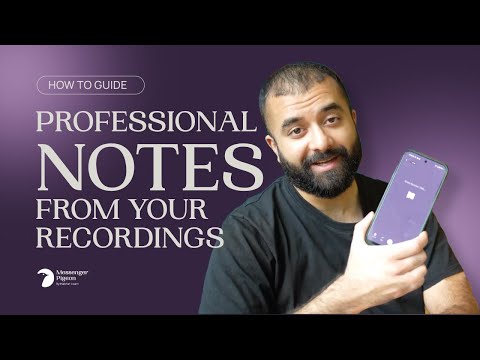 Professional Notes From Your Recordings | Messenger Pigeon App
