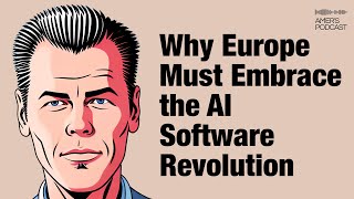 Amer's Podcast - #6 - Jan Bosch, Why Europe Must Embrace the AI Software Revolution