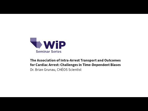 Work in Progress Seminar (Feb 10, 2021): Transport & Outcomes in Cardiac Arrest w/ Dr. Brian Grunau